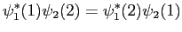 $\displaystyle \psi_1^*(1)\psi_2(2)=\psi_1^*(2)\psi_2(1)$