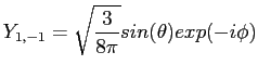 $\displaystyle Y_{1,-1}=\sqrt{\frac{3}{8\pi}}sin(\theta)exp(-i\phi)$