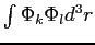 $ \int \Phi_k \Phi_l d^3 r$