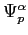 $ \Psi_p^{\alpha}$