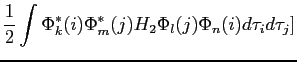 $\displaystyle \frac{1}{2} \int \Phi^*_k(i)\Phi^*_m(j) H_2 \Phi_l(j) \Phi_n(i) d\tau_i d\tau_j]$