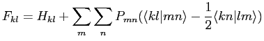 $\displaystyle F_{kl}=H_{kl} + \sum_m\sum_n P_{mn}(\langle kl\vert mn \rangle - \frac{1}{2} \langle kn\vert lm \rangle )$