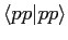 $\displaystyle \langle pp\vert pp \rangle$