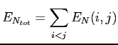 $\displaystyle E_{N_{tot}}=\sum_{i<j}E_N(i,j)$