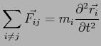 $\displaystyle \sum_{i\neq j} \vec{F_{ij}}= m_i \frac{\partial^2{\vec{r_i}}}{\partial {t^2}}$