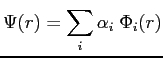 $\displaystyle \Psi(r)=\sum_i \alpha_i \;\Phi_i(r)$