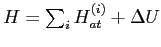 $ H=\sum_iH^{(i)}_{at}+\Delta U$