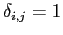 $ \delta_{i,j} = 1 $
