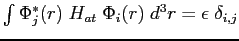 $ \int \Phi_j^*(r)\;H_{at}\;\Phi_i(r)\;d^3r=\epsilon\;\delta_{i,j}$