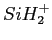 $ SiH_2^+$