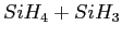 $ SiH_4 + SiH_3$