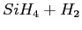 $ SiH_4 + H_2$