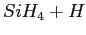 $ SiH_4 + H$