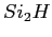 $ Si_2H$