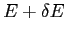 $ E+\delta E$