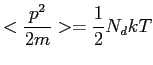 $\displaystyle <\frac{p^2}{2m}> = \frac{1}{2} N_d kT$