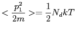 $\displaystyle <\frac{p_1^2}{2m}> = \frac{1}{2} N_d kT$