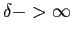 $ \delta -> \infty $