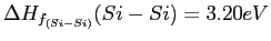 $ \Delta H_{f_{(Si-Si)}}(Si-Si) = 3.20 eV$