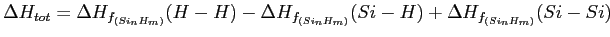 $\displaystyle \Delta H_{tot} = \Delta H_{f_{(Si_nH_m)}}(H-H) - \Delta H_{f_{(Si_nH_m)}}(Si-H) + \Delta H_{f_{(Si_nH_m)}}(Si-Si)$