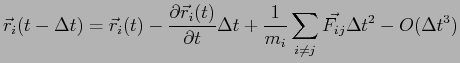 $\displaystyle \vec r_i(t-\Delta t) = \vec r_i(t)- \frac {\partial \vec r_i(t)}{...
...l t}\Delta t +\frac{1}{m_i}\sum_{i\neq j} \vec{F_{ij}}\Delta t^2-O(\Delta t ^3)$
