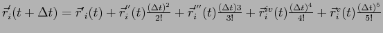 $ \vec r^{'}_i (t + \Delta t) = \vec r{'}_i (t) + \vec r^{''}_i (t) \frac{ ( \De...
...{iv}_i (t) \frac{( \Delta t)^4}{4!} + \vec r^{v}_i (t)\frac{( \Delta t)^5}{5!} $