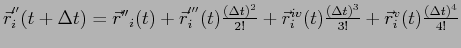 $ \vec r^{''}_i (t + \Delta t) = \vec r{''}_i (t) + \vec r^{'''}_i (t)
\frac{ (...
...v}_i (t) \frac{( \Delta t)^3}{3!} +
\vec r^{v}_i (t) \frac{( \Delta t)^4}{4!} $