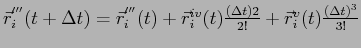 $ \vec r^{'''}_i (t + \Delta t) = \vec r^{'''}_i (t) + \vec r^{iv}_i (t)
\frac{ ( \Delta t)2} {2!} + \vec r^{v}_i (t) \frac{( \Delta t)^3}{3!}$