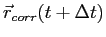 $\displaystyle \vec r_{corr}(t+\Delta t)$