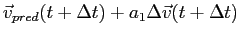$\displaystyle \vec v_{pred} (t+\Delta t) + a_1 \Delta \vec v(t+\Delta t)$
