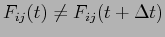 $ F_{ij}(t) \neq F_{ij}(t+\Delta t)$