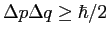 $ \Delta p \Delta q \geq \hbar /2$