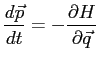 $\displaystyle \frac{d \vec p}{d t}= - \frac{\partial H}{\partial \vec q}$