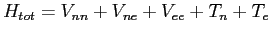 $\displaystyle H_{tot} = V_{nn}+V_{ne}+V_{ee}+T_n +T_e
$